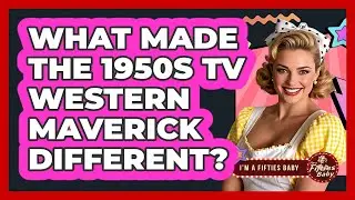 What Made The 1950s TV Western Maverick Different? - Im a 50s Baby