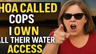 HOA Called Cops About My Lake Reserve — Then Found Out I OWN All Their Water Access!