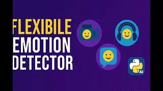 Flexible Emotion Detector | Detect Emotions from Video, Audio & Text using Deep Learning