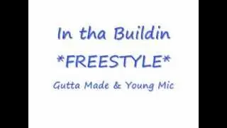 Gutta Made & Young Mic - In Tha Buildin *FREESTYLE*
