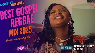 🔥BEST GOSPEL REGGAE WORSHIP MIX 2025🔥 | DJ WERRA | Vol. 2| Ft EdithWairimu,ShashaMarley,TerryLinen