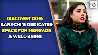 Discover DoR: Karachi’s Dedicated Space for Heritage & Well-Being | Chai Toast aur Host