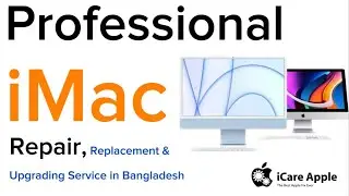 iMac Repair & Part&rsquo;s replacement service in Bangladesh. iCare Apple. An Apple Service Center in BD