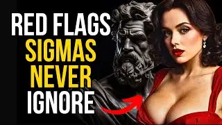 TEN Red Flags Sigma Males NEVER Ignore - Stoic Life Lessons
