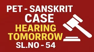 PET-SANSKRIT CASE HEARING TOMORROW || SL.NO-54 || HIGH COURT ||