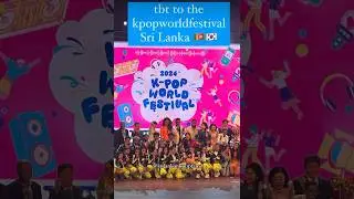 Kpop World Festival Sri Lanka 🇱🇰🇰🇷 #2024 #kpopworldfestival #srilanka #southkorea #kpop