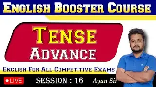 Advance TENSE || Class 16 || Complete English by Ayan Sir || SSC, WBPSC, WBP, KP | ExamComrades