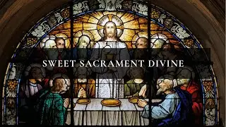 Sweet Sacrament Divine