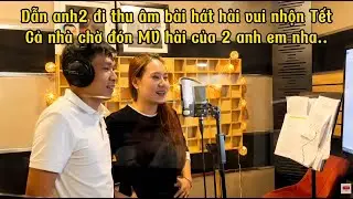 Dẫn anh2 đi thu âm bài hát hài vui nhộn Tết. Cả nhà chờ đón MV hài của 2 anh em nha. 