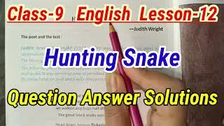 Class-9,English,Lesson-12//Hunting Snake by Judith Wright//Exercise Solved//WBBSE
