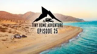 Tiny Home Adventure S3:E25 - Baja Road Trip - Camping - Kiteboarding - Surfing - Diving