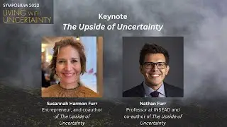 Keynote: Upside of Uncertainty for the 2022 Symposium: Living with Uncertainty