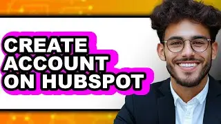 How to Create an Account on HubSpot (Full Guide)