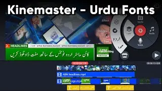 Kinemaster Tutorial | Install Urdu Fonts | Creating News Videos