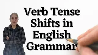 English Grammar Rules You Wish You Knew: Mastering Verb Tense Shifts in English Writing