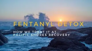 Fentanyl Detox At Our Rehab In Newport Beach, California.