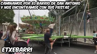 Caminando por San Antonio de Etxebarri en fiestas. Etxebarri walk. 13 Junio 2022.