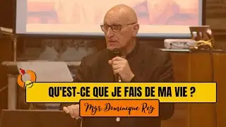 #VOCATION - Mgr Rey - Qu'est-ce que je fais de ma vie ?