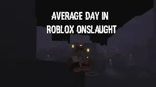 Average day in Roblox Onslaught - (Onslaught)