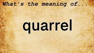 Quarrel Meaning : Definition of Quarrel