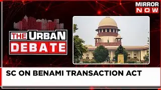 What Is Benami Transaction (Prohibition) Act? Why SC Suspended Act's Section 3? | Urban Debate