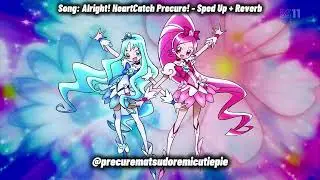 heartcatch precure! - alright! heartcatch precure (sped up + reverb)