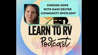 Learn to RV Community Spotlight Series with Dani & Blue Jay Ministries