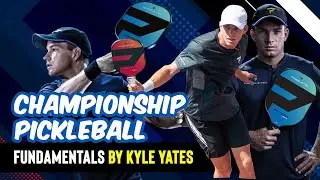 How to Play Pickleball Like a Pro: Championship Pickleball Fundamentals by Kyle Yates