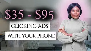 Get Paid $35 - $95 to Click Ads Online With Your Phone