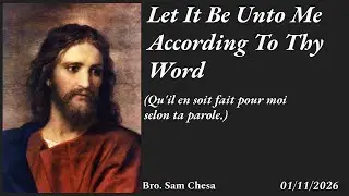 Let It Be Unto Me According To Thy Word - Bro. Sam Chesa