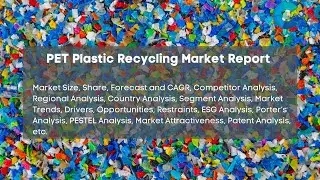 PET Plastic Recycling Market Report 2024| Forecast, Industry Trend,share Price,Market Size & Growth