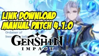 MANUAL UPDATE GENSHIN IMPACT 4.1.0 LINK DOWNLOAD
