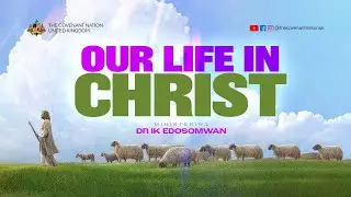 TCNLondon | Our Life in Christ | Dr Ik Edosomwan