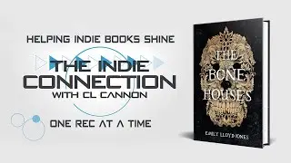 The Bone Houses - The Indie Connection With C.L. Cannon