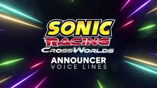 Sonic Racing: CrossWorlds - English Announcer Voice Lines (Aaron LaPlante)