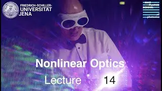 Nonlinear Optics – Lecture 14 – Extreme Nonlinear Optics: High-harmonic Generation (HHG)
