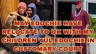 MAY EDOCHIE HAVE RELOCATE TO UK WITH MY CHILDREN YUL EDOCHIE AT THE CUSTOMARY COURT 