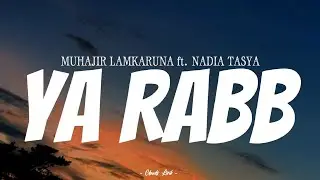 MUHAJIR LAMKARUNA & NADIA TASYA - Ya Rabb | ( Video Lirik )