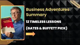 Business Adventures Summary: 12 Timeless Lessons (Gates & Buffett Pick)