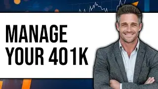 How To Manage Your 401k
