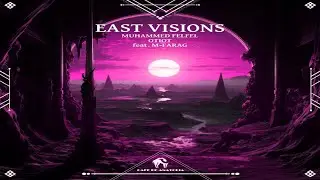 Muhammed Felfel & OTIOT & M-farag - East Vision (Original Mix)