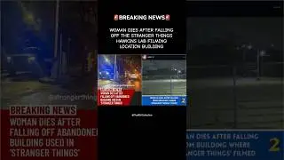 *BREAKING NEWS* Woman dies after falling off the Stranger Things Hawkins Lab Filming Location