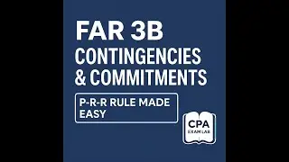 CPA Exam FAR 3B Contingencies & Commitments