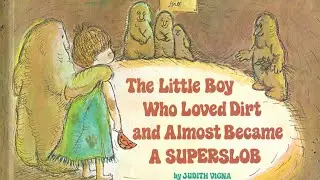 The Little Boy Who Loved Dirt and Almost Became a Superslob