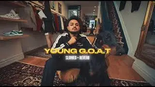 YOUNG G.O.A.T (Slowed+Reverb) - Cheema Y