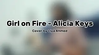 Girl On Fire - Alicia Keys | COVER by Liya Ahmed 