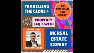 Travelling the Globe and Property FAQs. Interview with Real Estate Law Podcast