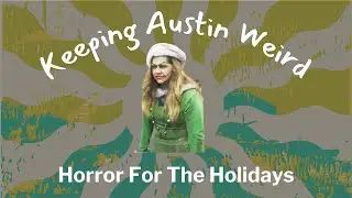 Keeping Austin Weird: Horror For The Holidays