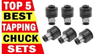 Top 5 Best Tapping Chuck Sets In 2025