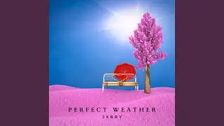 PERFECT WEATHER